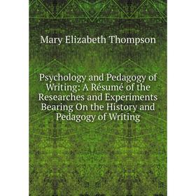 

Книга Psychology and Pedagogy of Writing: A Résumé of the Researches and Experiments Bearing On the History and Pedagogy of Writing