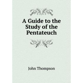 

Книга A Guide to the Study of the Pentateuch
