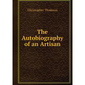 

Книга The Autobiography of an Artisan