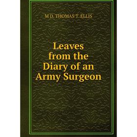 

Книга Leaves from the Diary of an Army Surgeon
