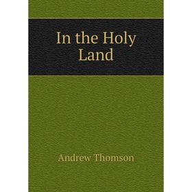 

Книга In the Holy Land