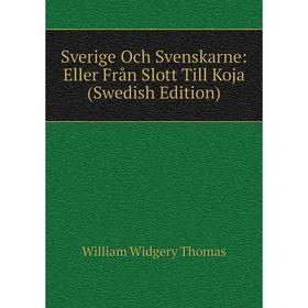 

Книга Sverige Och Svenskarne: Eller Från Slott Till Koja (Swedish Edition)