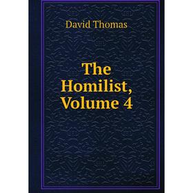 

Книга The Homilist, Volume 4