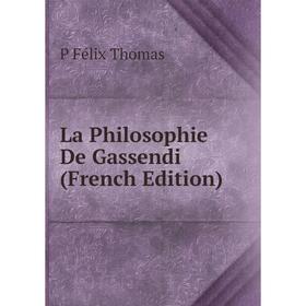 

Книга La Philosophie De Gassendi