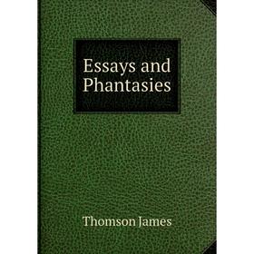 

Книга Essays and Phantasies