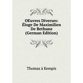 

Книга Oeuvres diverses: Éloge De Maximilien De Bethune