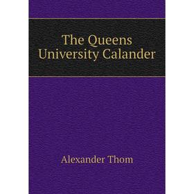 

Книга The Queens University Calander