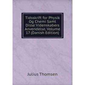 

Книга Tidsskrift for Physik Og Chemi Samt Disse Videnskabers Anvendelse, Volume 17 (Danish Edition)