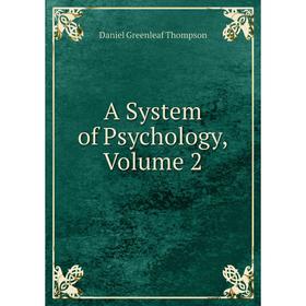 

Книга A System of Psychology, Volume 2