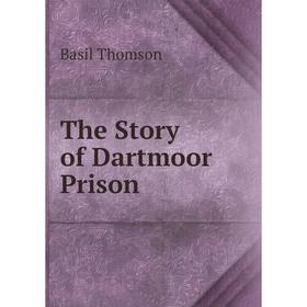 

Книга The Story of Dartmoor Prison