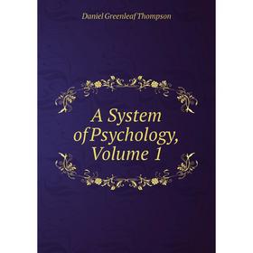 

Книга A System of Psychology, Volume 1