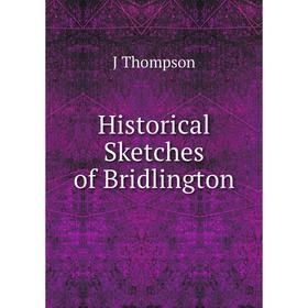 

Книга Historical Sketches of Bridlington