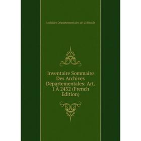 

Книга Inventaire Sommaire Des Archives Départementales: Art. 1 À 2432 (French Edition)