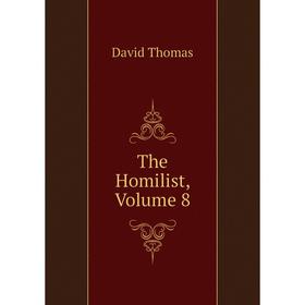 

Книга The Homilist, Volume 8