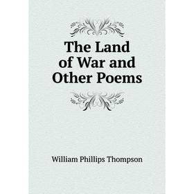 

Книга The Land of War and Other Poems