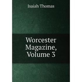 

Книга Worcester Magazine, Volume 3