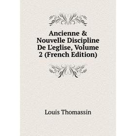 

Книга Ancienne & Nouvelle Discipline De L'eglise, Volume 2 (French Edition)