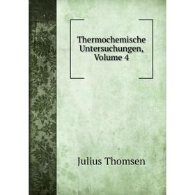 

Книга Thermochemische Untersuchungen, Volume 4