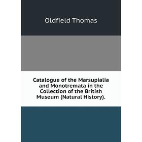 

Книга Catalogue of the Marsupialia and Monotremata in the Collection of the British Museum (Natural History).