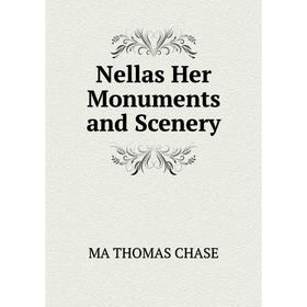 

Книга Nellas Her Monuments and Scenery