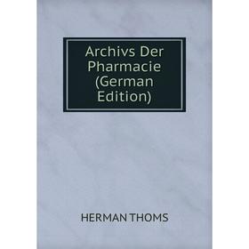 

Книга Archivs Der Pharmacie (German Edition)