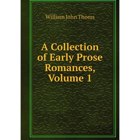 

Книга A Collection of Early Prose Romances, Volume 1
