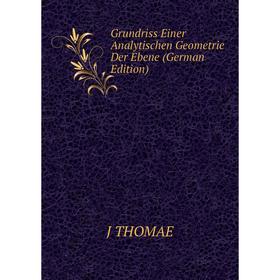 

Книга Grundriss Einer Analytischen Geometrie Der Ebene (German Edition)