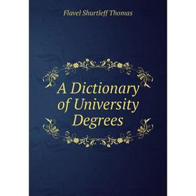

Книга A Dictionary of University Degrees