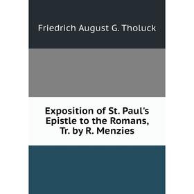

Книга Exposition of St. Paul's Epistle to the Romans, Tr. by R. Menzies