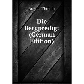 

Книга Die Bergpredigt (German Edition)