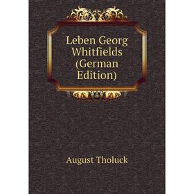 

Книга Leben Georg Whitfields
