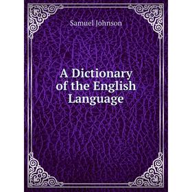 

Книга A Dictionary of the English Language