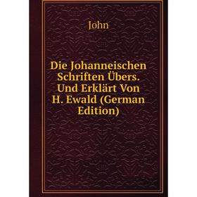 

Книга Die Johanneischen Schriften Übers. Und Erklärt Von H. Ewald (German Edition)