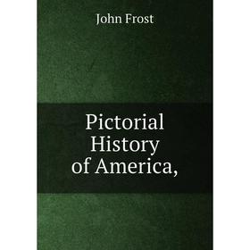 

Книга Pictorial History of America