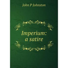 

Книга Imperium: a satire