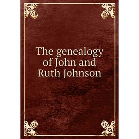 

Книга The genealogy of John and Ruth Johnson