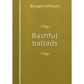 

Книга Bashful ballads
