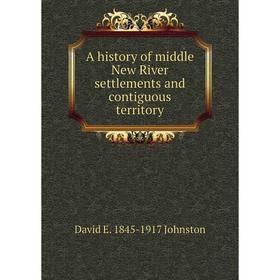

Книга A history of middle New River settlements and contiguous territory