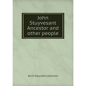 

Книга John Stuyvesant Ancestor and other people