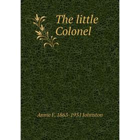 

Книга The little Colonel