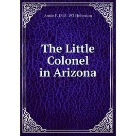 

Книга The Little Colonel in Arizona