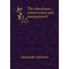 

Книга The almshouse, construction and management