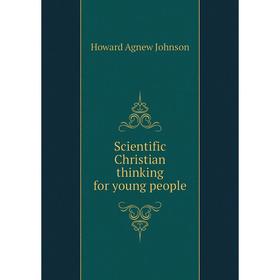 

Книга Scientific Christian thinking for young people