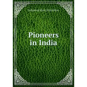 

Книга Pioneers in India