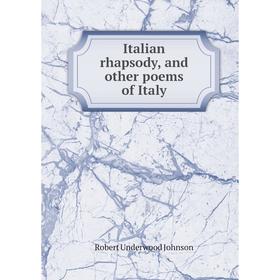 

Книга Italian rhapsody, and other poems of Italy
