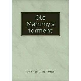 

Книга Ole Mammy's torment