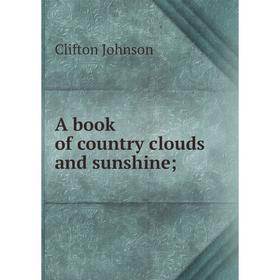 

Книга A book of country clouds and sunshine