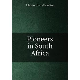 

Книга Pioneers in South Africa