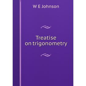 

Книга Treatise on trigonometry