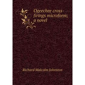 

Книга Ogeechee cross-firings microform; a novel
